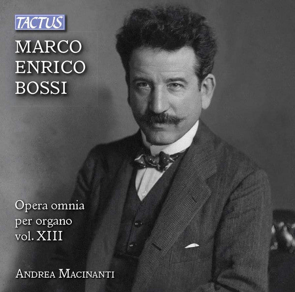 Marco Enrico Bossi - Andrea Macinanti : Opera Omnia Per Organo - Vol. XIII (CD, Album)