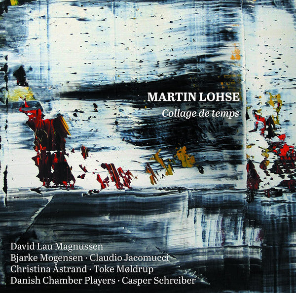 Martin Lohse, David Lau Magnussen, Bjarke Mogensen, Claudio Jacomucci, Christina Åstrand, Toke Møldrup, The Danish Chamber Players, Casper Schreiber : Collage de Temps (CD, Album)