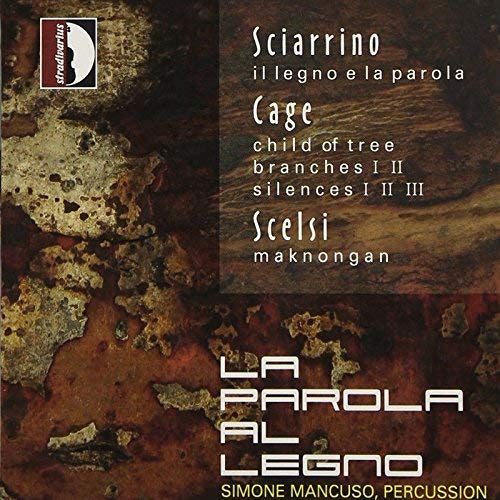 Sciarrino*, Cage*, Scelsi* - Simone Mancuso : La Parola Al Legno (CD, Album)