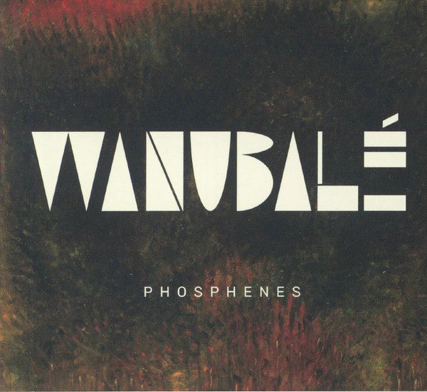Wanubalé : phosphènes (CD)