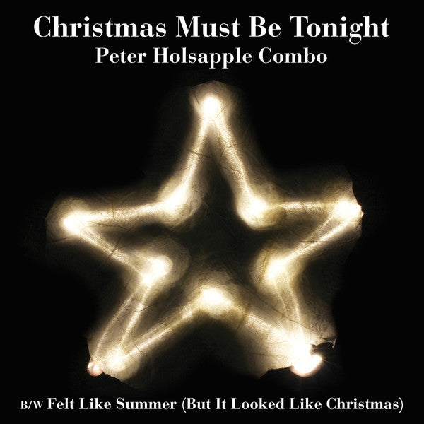 Peter Holsapple Combo : Christmas Must Be Tonight (7", Single)