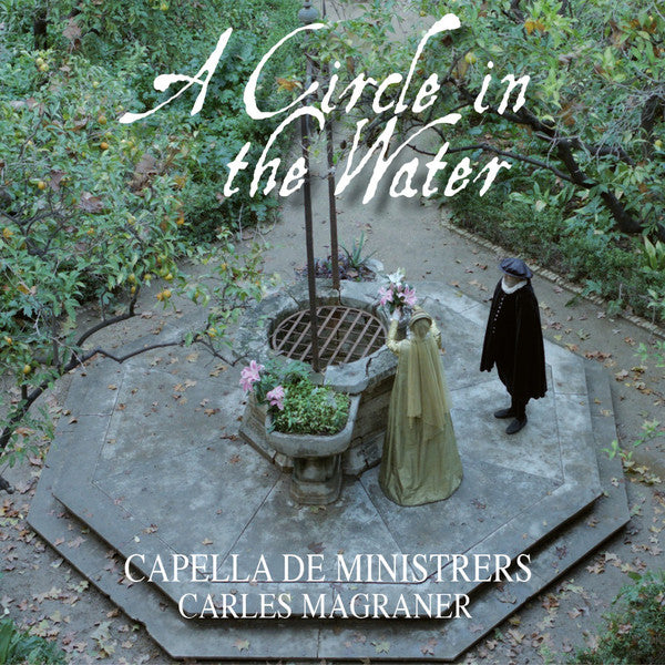 Capella De Ministrers  ·  Carles Magraner : A Circle In The Water (CD, Album)