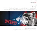 Édua Zádory - Nikolet Burzyńska, Juan Manuel Abras, Federico Placidi, Filip Sande, Bence Hartl, Johanna Doderer : Heavy: Works by Nikolet Burzyńska, Juan Manuel Abras, Federico Placidi, Filip Sande, Bence Hartl, Johanna Doderer (CD, Album)