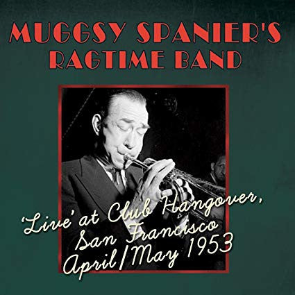 Muggsy Spanier's Ragtime Band : Live At Club Hangover, San Francisco April/May1953 (2xCD)