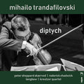 Mihailo Trandafilovski, Peter Sheppard | Roderick Chadwick, Longbow | The Kreutzer Quartet : Diptych (CD, Album)