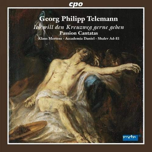 Georg Philipp Telemann – Klaus Mertens  • Accademia Daniel / Shalev Ad-El : Ich Will Den Kreuzweg Gerne Gehen (Passion Cantatas) (CD, Album)