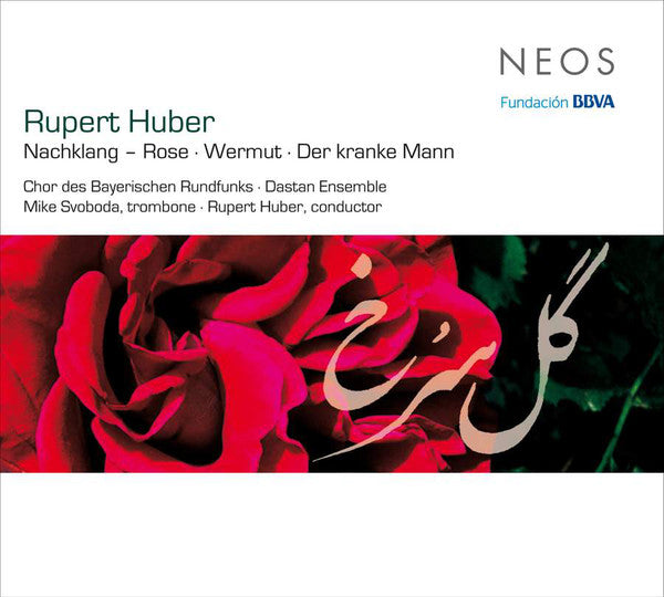 Rupert Huber (2) - Chor Des Bayerischen Rundfunks •  Dastan Ensemble •  Michael Svoboda •  Rupert Huber (2) : Nachklang - Rose; Wermut; Der Kranke Mann (CD, Album)