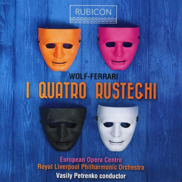 Ermanno Wolf-Ferrari, European Opera Centre, Royal Liverpool Philharmonic Orchestra, Vasily Petrenko : I Quattro Rusteghi (2xCD, Album)