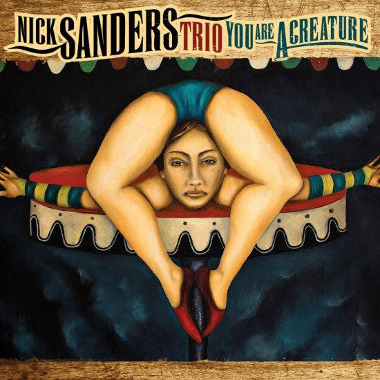 Nick Sanders Trio : You Are A Creature  (CD, Album, Dig)