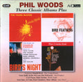 Phil Woods : Three Classic Albums Plus: The Young Bloods / Bird Feathers / Bird's Night: A Memorial Concert Dedicated To The Music Of Charlie Parker / Jazz Alive! A Night For The Half Note (2xCD, Comp)