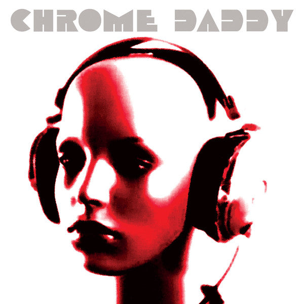 Chrome Daddy : Chrome Daddy (CD, Album, MP, Dig)