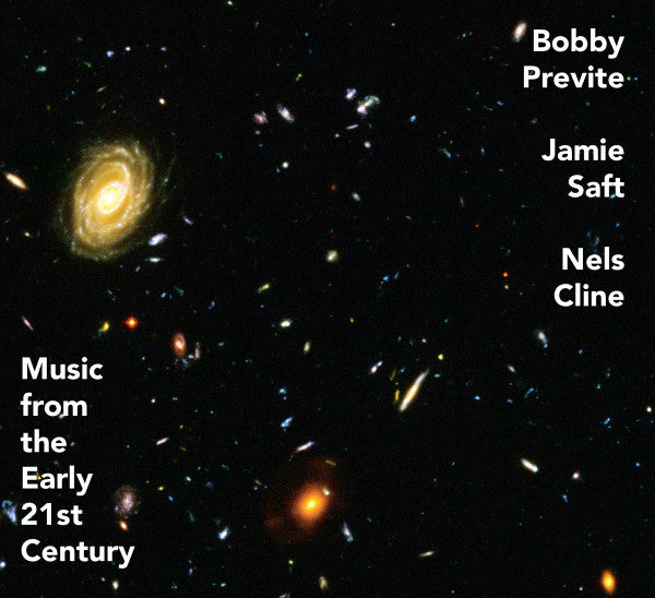 Bobby Previte, Jamie Saft, Nels Cline : Music From The Early 21st Century (CD, Album)