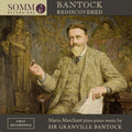 Maria Marchant, Granville Bantock : Bantock Rediscovered (CD, Album)