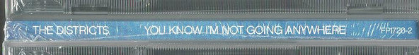 The Districts (3) : You Know I'm Not Going Anywhere (CD, Album)