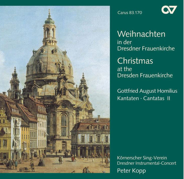 Gottfried August Homilius  - Körnerscher Sing-Verein Dresden  / Dresdner Instrumental-Concert  / Peter Kopp : Weihnachten In Der Dresdner Frauenkirche (Cantatas II) (CD, Album)