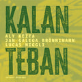 Aly Keita, Jan Galega Brönnimann, Lucas Niggli : Kalan Teban (CD, Album)