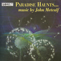 John Metcalf : Paradise Haunts (CD, Album)