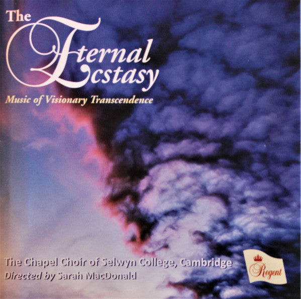 The Choir Of Selwyn College, Cambridge Directed by Sarah MacDonald (3) : The Eternal Ecstasy: Music of Visionary Transcendence (CD, Album)