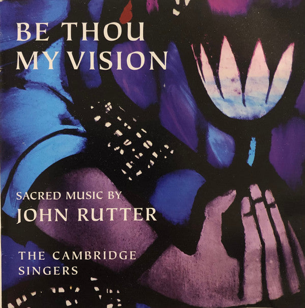 John Rutter ,Composer & Conductor The Cambridge Singers, City Of London Sinfonia : Be Thou My Vision -Sacred Music By John Rutter (CD, Album, Comp)