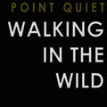 Point Quiet : Walking In The Wild (CD, Album)