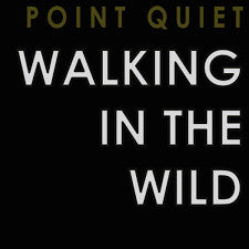Point Quiet : Walking In The Wild (CD, Album)