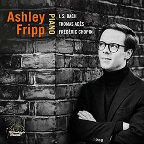 Ashley Fripp, Johann Sebastian Bach, Thomas Adès, Frédéric Chopin : J.S. Bach, Adès, Chopin (CD, Album)