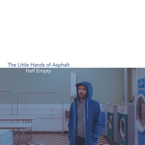The Little Hands Of Asphalt : Half Empty  (LP)