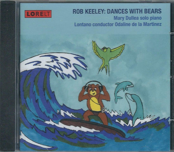 Robert Keeley - Mary Dullea, Odaline de la Martinez : Dances With Bears (CD, Album)