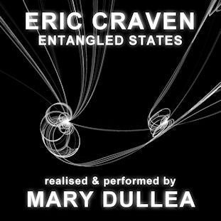 Eric Craven (2), Mary Dullea : Entangled States (2xCD, Album)