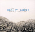 Davy Mooney, Ko Omura : Benign Strangers (CD, Album)