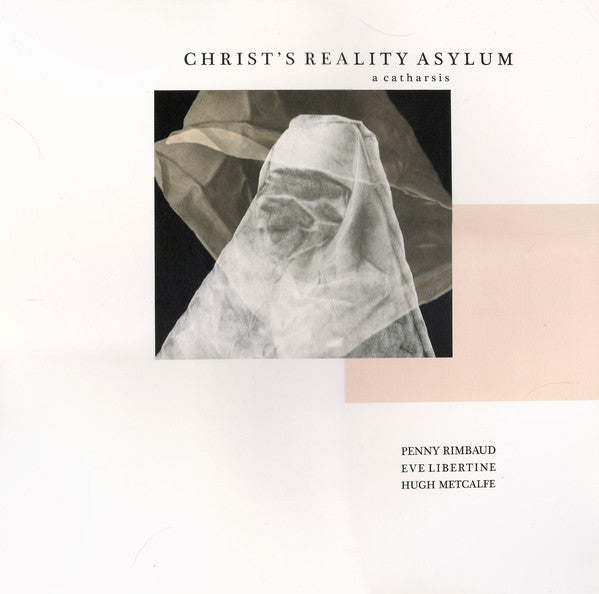 Penny Rimbaud, Eve Libertine, Hugh Metcalfe : Christ's Reality Asylum (2xLP, Album)