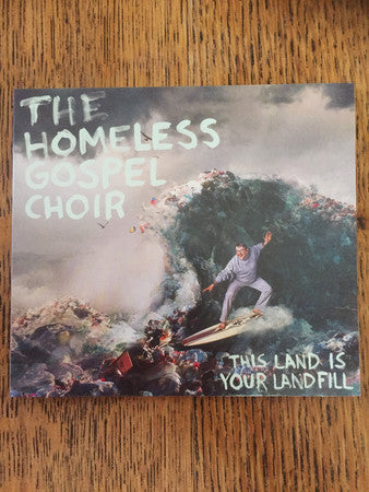 The Homeless Gospel Choir : This Land Is Your Landfill (CD, Album)