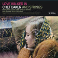 Chet Baker : Love Walked In (CD)