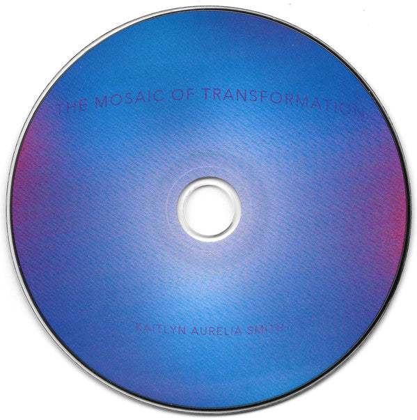 Kaitlyn Aurelia Smith : The Mosaic Of Transformation (CD, Album, Dig)