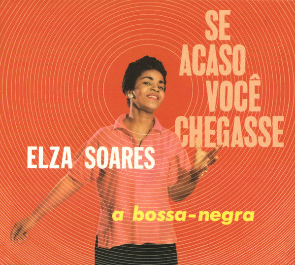 Elza Soares : Se Acaso Você Chegasse & A Bossa Negra (CD, Comp, Ltd, RM, Dig)