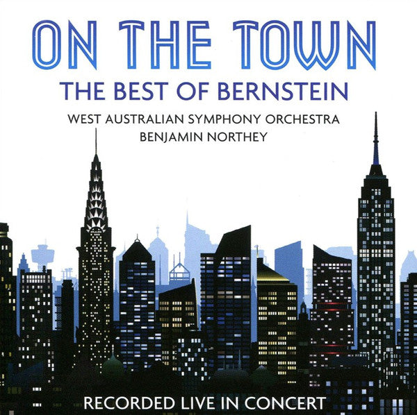 West Australian Symphony Orchestra, Benjamin Northey : On The Town: The Best Of Bernstein (CD, Album)