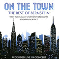West Australian Symphony Orchestra, Benjamin Northey : On The Town: The Best Of Bernstein (CD, Album)