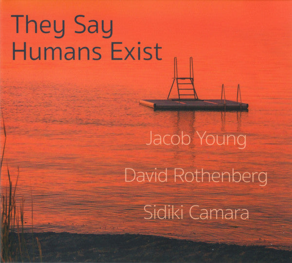 Jacob Young, David Rothenberg, Sidiki Camara : They Say Humans Exist (CD, Album)
