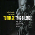 Mark-Anthony Turnage – The Nash Ensemble, Sally Matthews : This Silence: Chamber Works (CD)