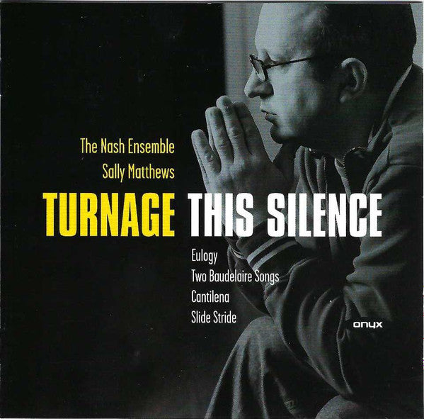 Mark-Anthony Turnage – The Nash Ensemble, Sally Matthews : This Silence: Chamber Works (CD)