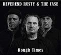 Reverend Rusty & The Case : Rough Times (CD, Album)
