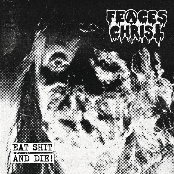 Feaces Christ : Eat Shit And Die! (CD, RE)