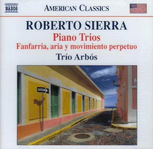 Roberto Sierra – Trío Arbós : Piano Trios • Fanfarria, Aria Y Movimiento Perpetuo (CD, Album)