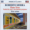 Roberto Sierra – Trío Arbós : Piano Trios • Fanfarria, Aria Y Movimiento Perpetuo (CD, Album)