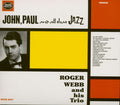 Roger Webb Trio : John, Paul And All That Jazz (CD, Album)