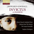 Howard Goodall, The Choir Of Christ Church Cathedral, The Sixteen, The Lanyer Ensemble, Stephen Darlington : Invictus: A Passion (CD, Album)