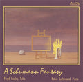 Robert Schumann, Floyd Cooley, Robin Sutherland (2) : A Schumann Fantasy (CD)