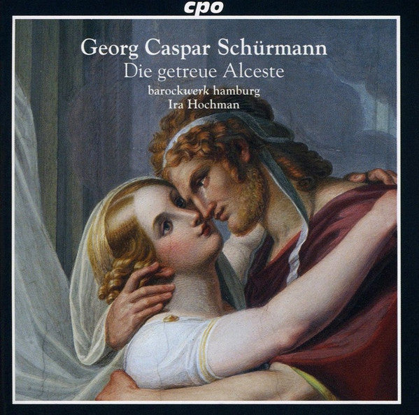 Georg Caspar Schürmann - Barockwerk Hamburg, Ira Hochman : Die Getreue Alceste (CD, Album)