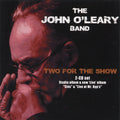 The John O'Leary Band : Two For The Show (2xCD, Album)