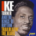 Ike Turner's Kings Of Rhythm : Trailblazin’ The Blues 1951-1957 (2xCD, Comp)